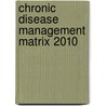 Chronic Disease Management Matrix 2010 door P.M. Rijken