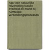 Naar een natuurlijke rolverdeling tussen overheid en markt bij ruimtelijke veranderingsprocessen door A.G. Bregman