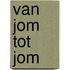 Van Jom tot Jom