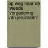 Op Weg naar de tweede ‘vergadering van Jeruzalem’ by Unknown
