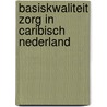 Basiskwaliteit zorg in caribisch Nederland by Inspectie van het Onderwijs