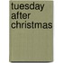 Tuesday after christmas