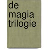 De Magia Trilogie by Birgit Berg