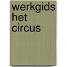 Werkgids Het Circus door Marlene Rebel