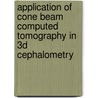 Application of Cone Beam Computed Tomography in 3D Cephalometry door Onbekend