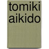 Tomiki Aikido by Wim Dijkland
