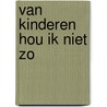 Van kinderen hou ik niet zo by Matty de Vries