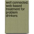 Well Connected. Web-based treatment for problem drinkers