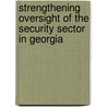 Strengthening Oversight of the Security Sector in Georgia by Unknown