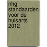 NHG Standaarden voor de huisarts 2012 door Onbekend