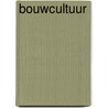 Bouwcultuur by Dirk Bergvelt