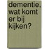 Dementie, wat komt er bij kijken?