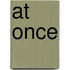 At Once