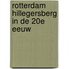 Rotterdam Hillegersberg in de 20e eeuw door Tinus de Does