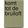 Komt tot de bruiloft by Ada Schouten-Verrips