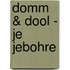 Domm & Dool - je jebohre