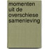 Momenten uit de overschiese samenleving