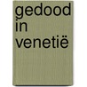 Gedood in Venetië by Dick Van Vliet