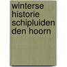 Winterse historie schipluiden Den Hoorn by Gemma M.M. van Winden-Tetteroo