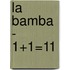La Bamba - 1+1=11