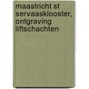Maastricht St Servaasklooster, ontgraving liftschachten by W. Jezeer