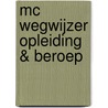 MC Wegwijzer opleiding & beroep by Unknown