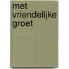 Met vriendelijke groet by Dienand Christe