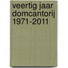 Veertig Jaar Domcantorij 1971-2011 by Unknown