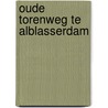 Oude Torenweg te Alblasserdam door J. Huizer