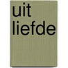 Uit liefde door Frank Houtappels