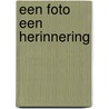 Een foto een herinnering door M. van Rooy