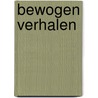 Bewogen verhalen by GabriëL. Anthonio