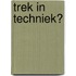 Trek in techniek?