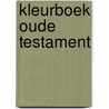 Kleurboek oude testament by Unknown