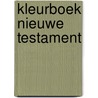 Kleurboek Nieuwe Testament by Unknown