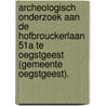 Archeologisch onderzoek aan de Hofbrouckerlaan 51A te Oegstgeest (gemeente Oegstgeest). door N.H. van der Ham