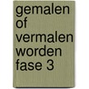 Gemalen of vermalen worden fase 3 by Unknown