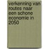 Verkenning van routes naar een schone economie in 2050
