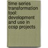 Time series transformation tool: development and use in CCsP projects