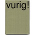 Vurig!