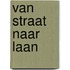Van straat naar laan