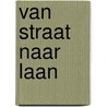 Van straat naar laan by Martin Liebregts