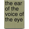 The ear of the voice of the eye door Bob Gilmore