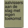 Aalvissers aan de slag met eigen toekomst door W. Zaalmink