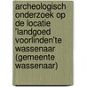 Archeologisch onderzoek op de locatie 'Landgoed Voorlinden'te Wassenaar (gemeente Wassenaar) door R.F. Engelse