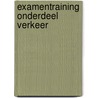 Examentraining onderdeel verkeer door C.G.C.P. Verstappen