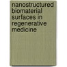 Nanostructured biomaterial surfaces in regenerative medicine by Edwin Lamers