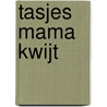 Tasjes mama kwijt door Onbekend
