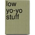 Low yo-yo stuff