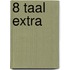 8 Taal extra